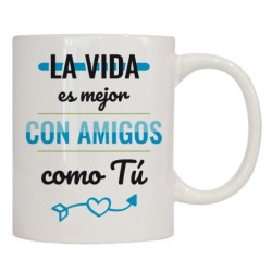 MUG CON MENSAJE LA VIDA ES MEJOR CON AMIGOS... 8 x 8 x 9,5 cm.
