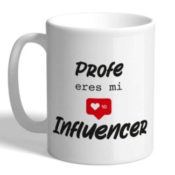 MUG CON MENSAJE ,PROFE ERES MI INFLUENCER 8 x 8 x 9,5 cm.
