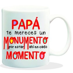 MUG CON MENSAJE PAPA TE MERECES UN MONUMENTO.... 8 x 8 x 9,5 cm.