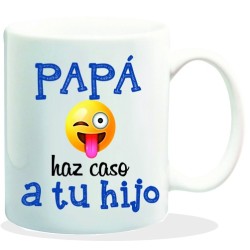 MUG CON MENSAJE PAPA HAZ CASO A TU HIJO 8 x 8 x 9,5 cm.